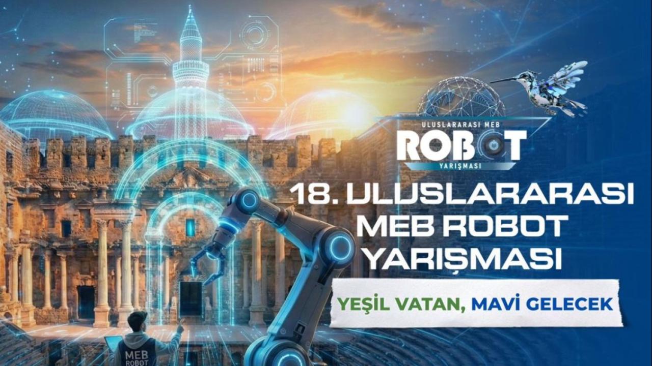 Foto - MEB Robot Yarışması ‘Yeşil Vatan, Mavi Gelecek’ temasıyla 6-8 Mayıs'ta düzenlenecek