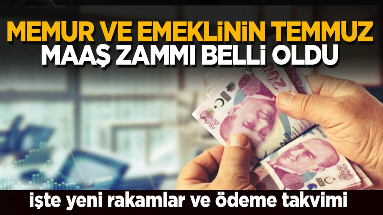 Memur ve emeklinin Temmuz maaş zammı belli oldu! Yeni dönemde kim, ne kadar alacak?