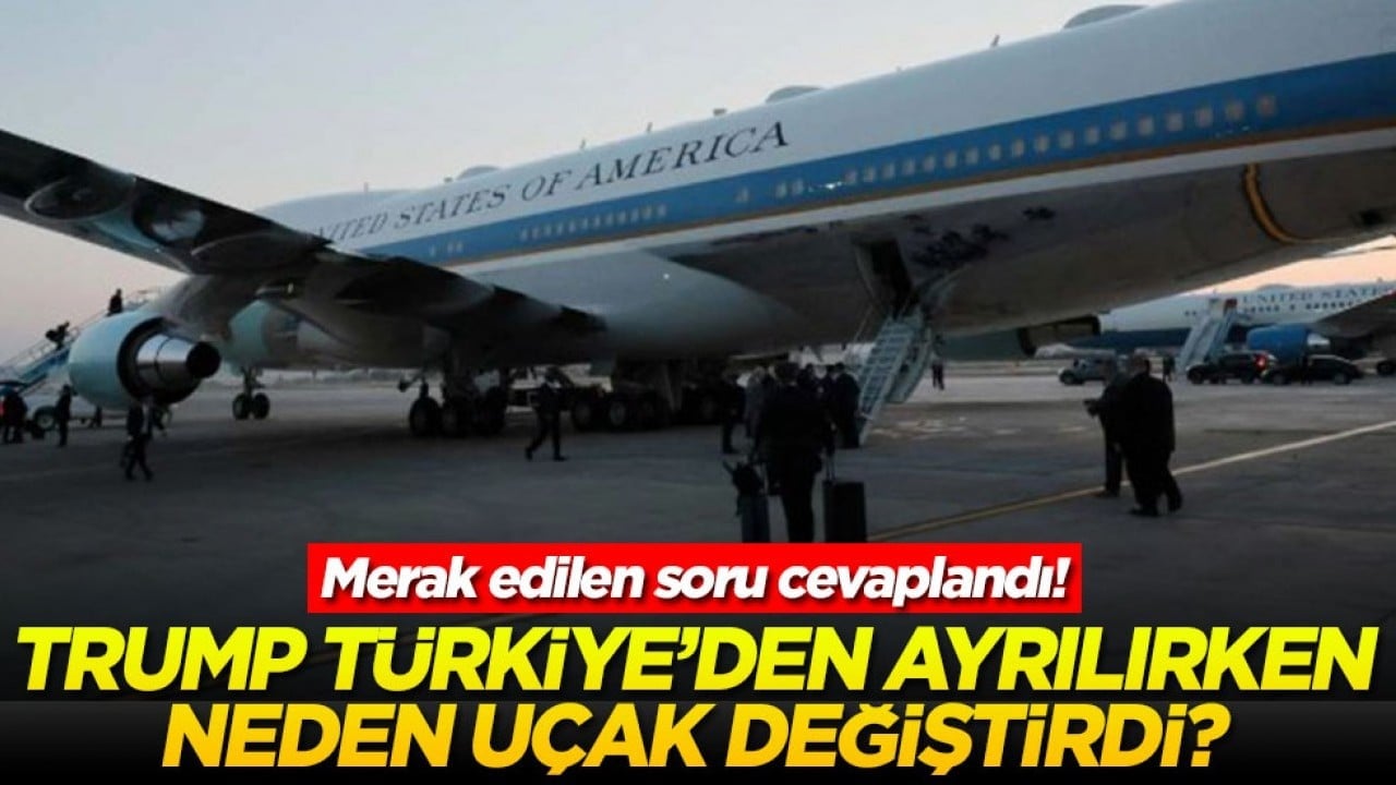 Merak edilen soru cevaplandı! Trump Türkiye'den ayrılırken neden uçak değiştirdi?