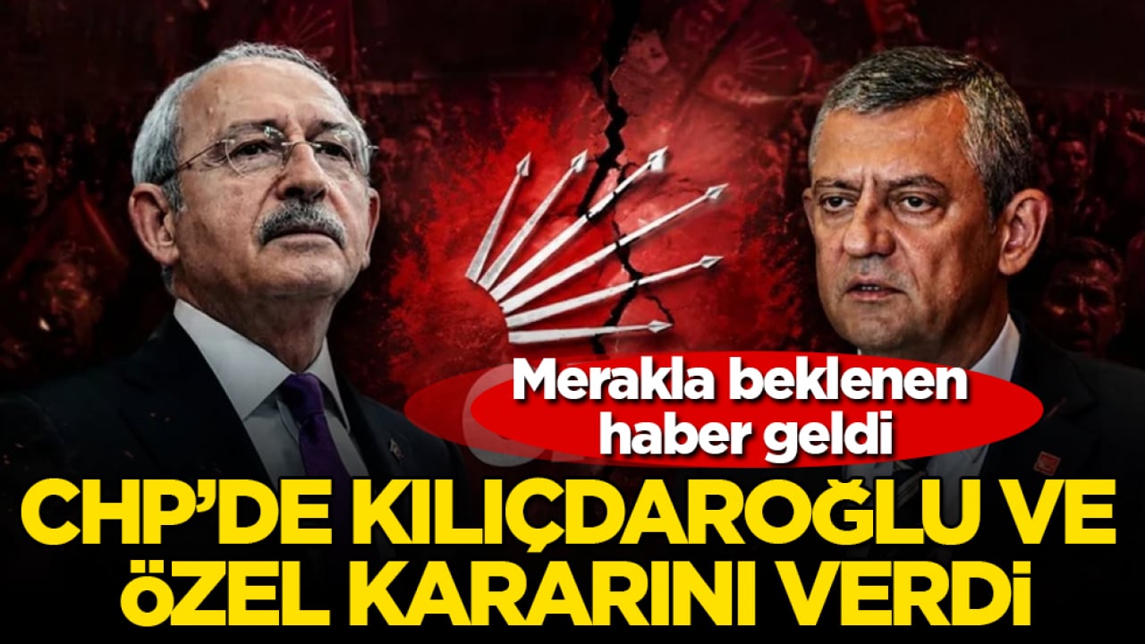 Merakla beklenen haber geldi! CHP’de Kemal Kılıçdaroğlu ve Özgür Özel kararını verdi