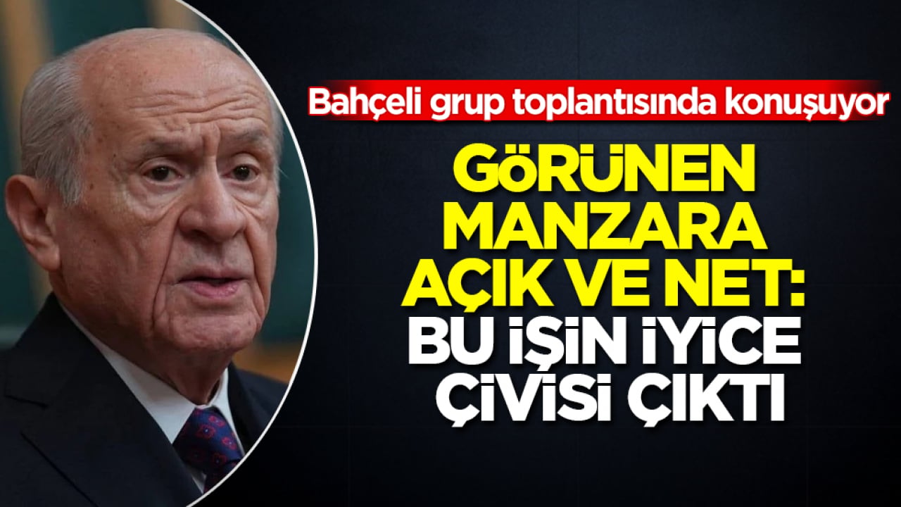 MHP lideri Bahçeli grup toplantısında konuşuyor! Görünen manzara açık ve net: Bu işin iyice çivisi çıktı