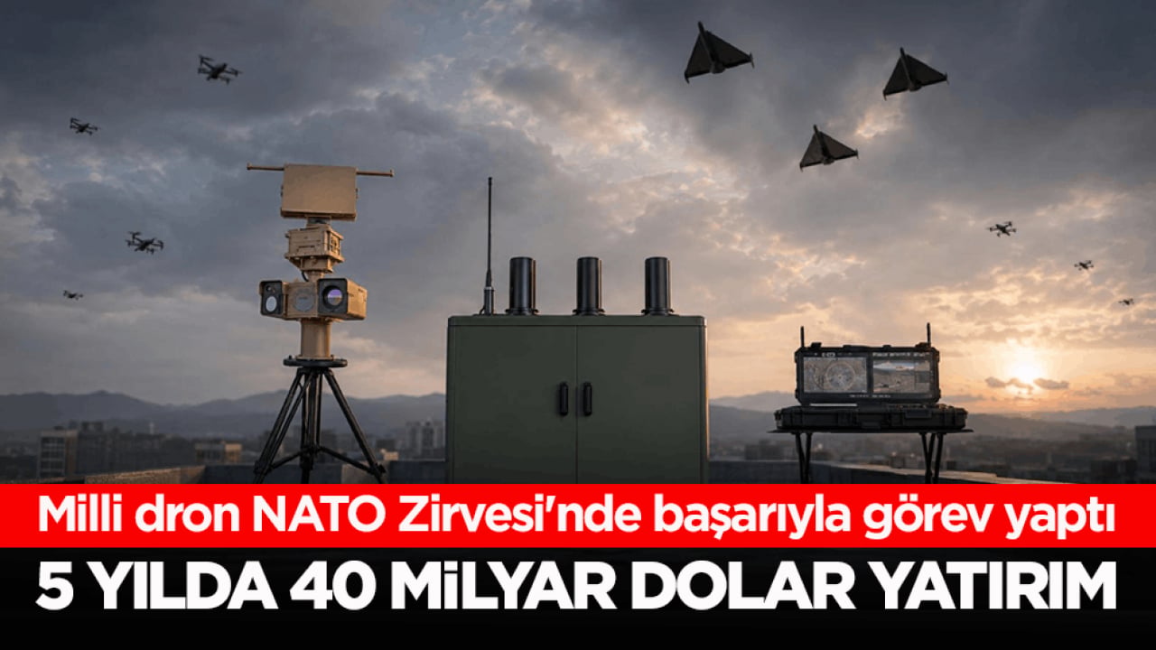 Milli dron NATO Zirvesi'nde başarıyla görev yaptı! 5 yılda 40 milyar dolar yatırım öngörülüyor 