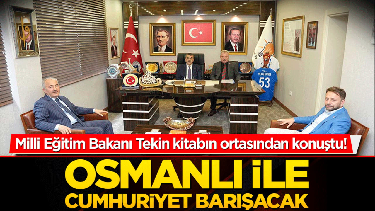 Milli Eğitim Bakanı Tekin kitabın ortasından konuştu! Osmanlı ile cumhuriyet barışacak