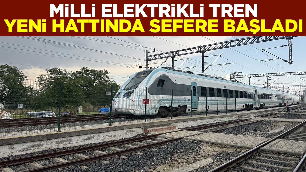Milli Elektrikli Tren yeni hattında sefere başladı