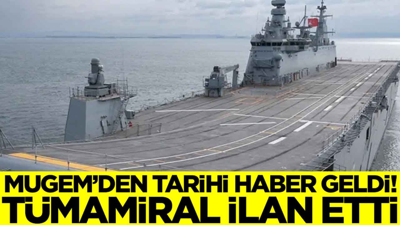 MUGEM'den tarihi haber geldi: Tümamiral Türkiye'ye ilan etti