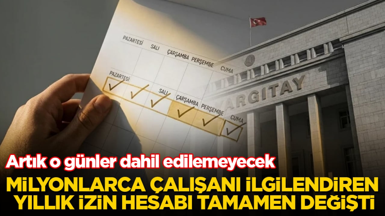 Milyonlarca çalışanı ilgilendiren yıllık izin hesabı tamamen değişti! Artık o günler dahil edilemeyecek