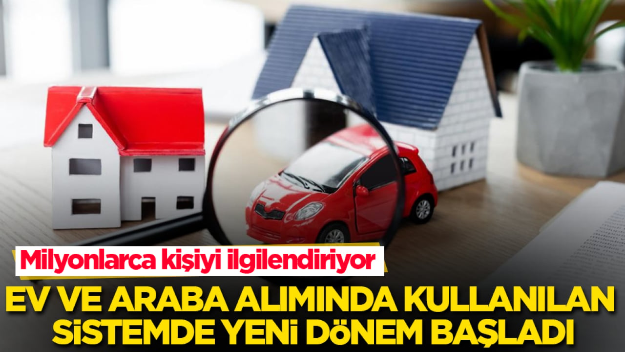Milyonlarca kişiyi ilgilendiriyor! Ev ve araba alımında kullanılan sistemde yeni dönem başladı