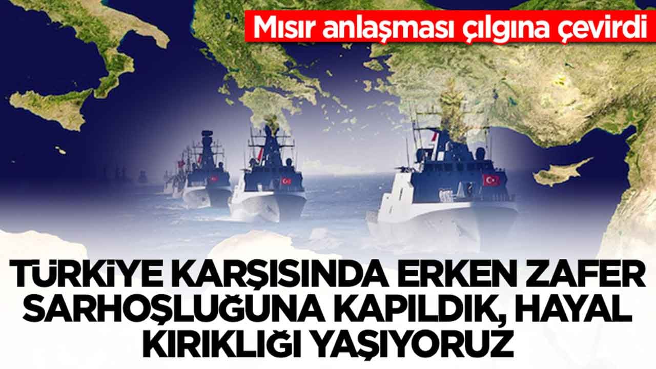 Mısır anlaşması çılgına çevirdi: Türkiye karşısında erken zafer sarhoşluğuna kapıldık, hayal kırıklığı yaşıyoruz