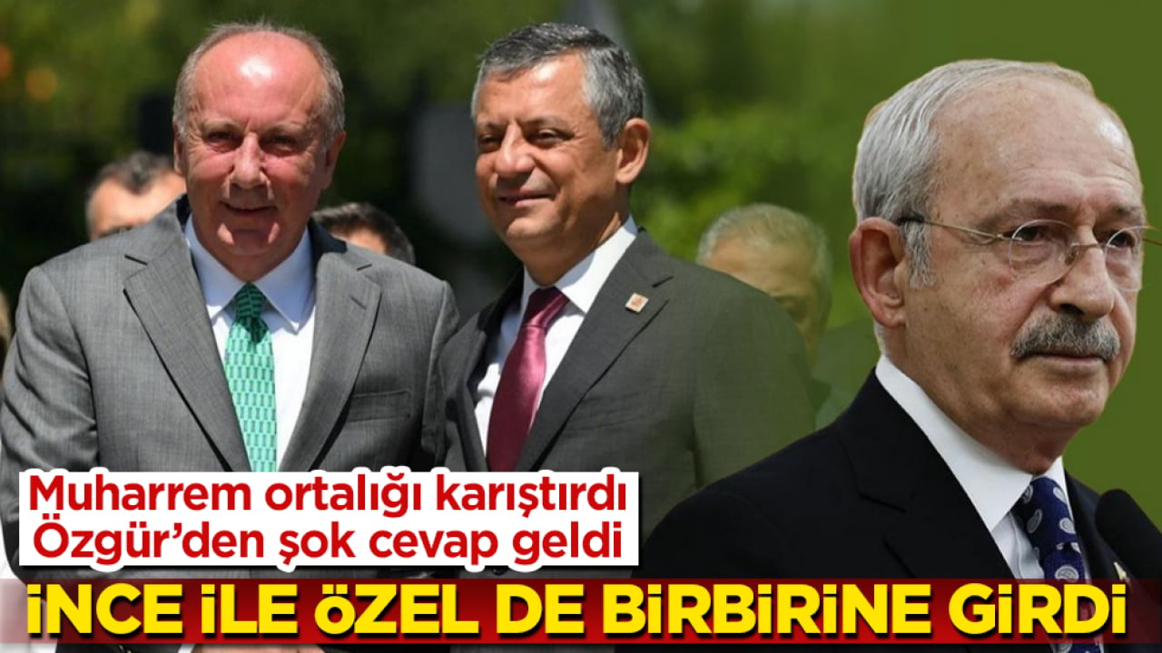 Muharrem ortalığı karıştırdı, Özgür’den şok cevap geldi! İnce ile Özel de birbirine girdi 