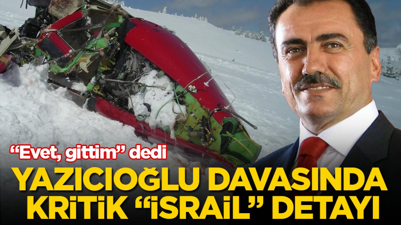 Muhsin Yazıcıoğlu davasında kritik "İsrail" detayı: "Evet, gittim" dedi