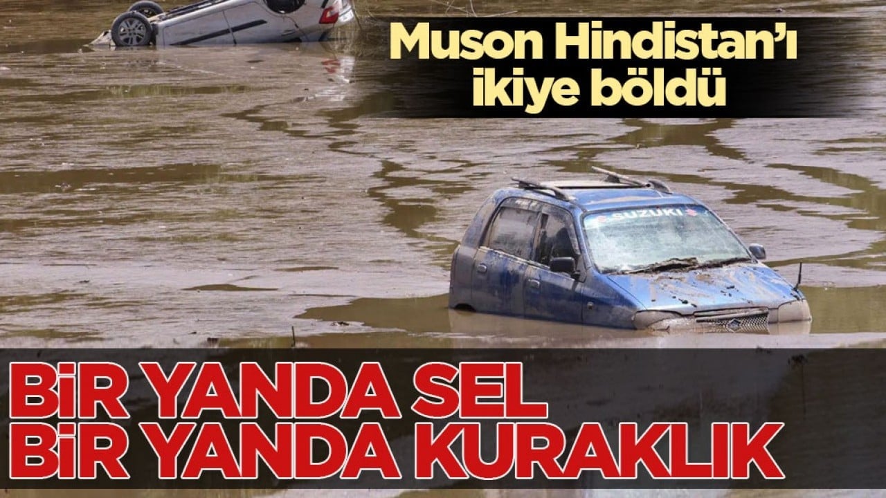 Muson Hindistan’ı ikiye böldü! Bir yanda sel, bir yanda kuraklık