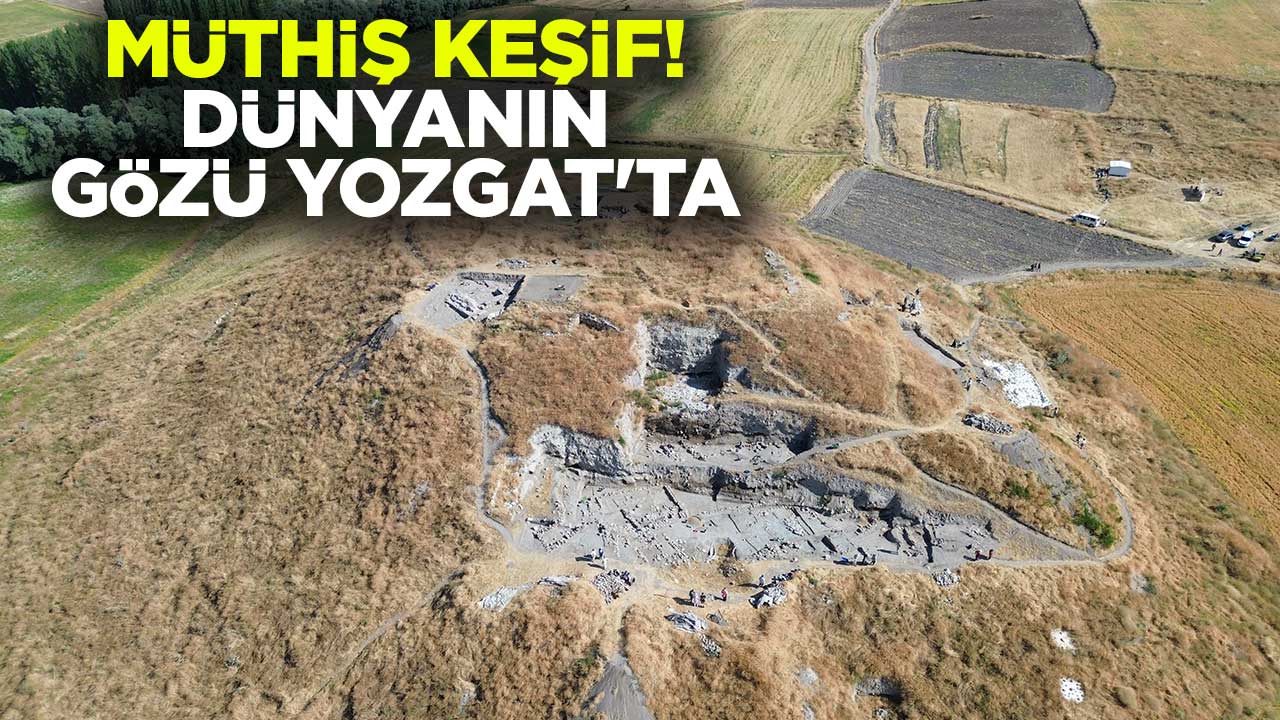 Müthiş keşif! Dünyanın gözü Yozgat'ta