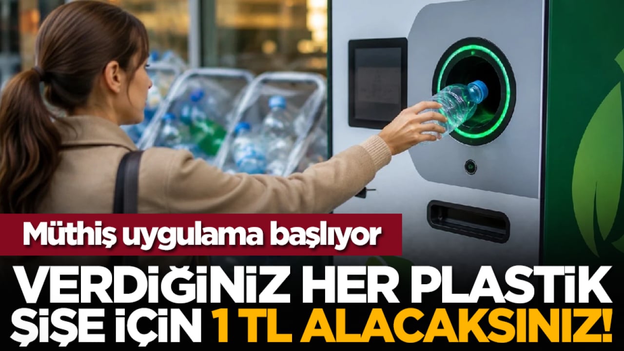 Müthiş uygulama başlıyor: Verdiğiniz her plastik şişe için 1 TL alacaksınız!