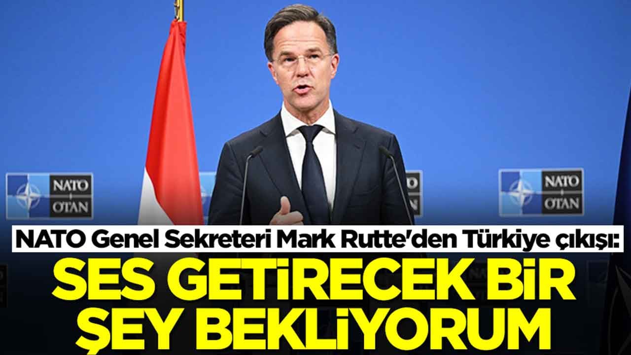 NATO Genel Sekreteri Mark Rutte'den Türkiye çıkışı: Ses getirecek bir şey bekliyorum