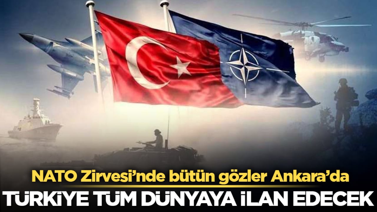NATO Zirvesi’nde bütün gözler Ankara’da! Türkiye tüm dünyaya ilan edecek