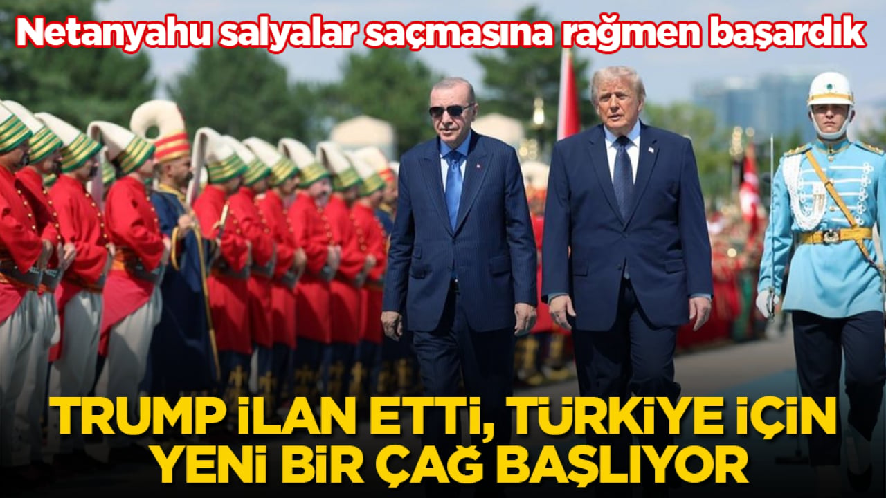Netanyahu salyalar saçmasına rağmen başardık! Trump ilan etti, Türkiye için yeni bir çağ başlıyor
