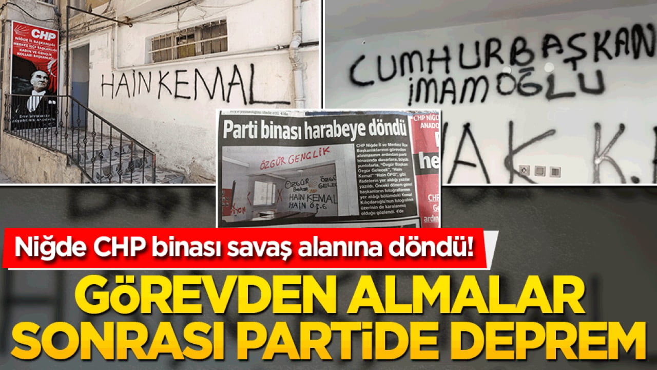 Niğde CHP binası savaş alanına döndü! Görevden almalar sonrası partide deprem