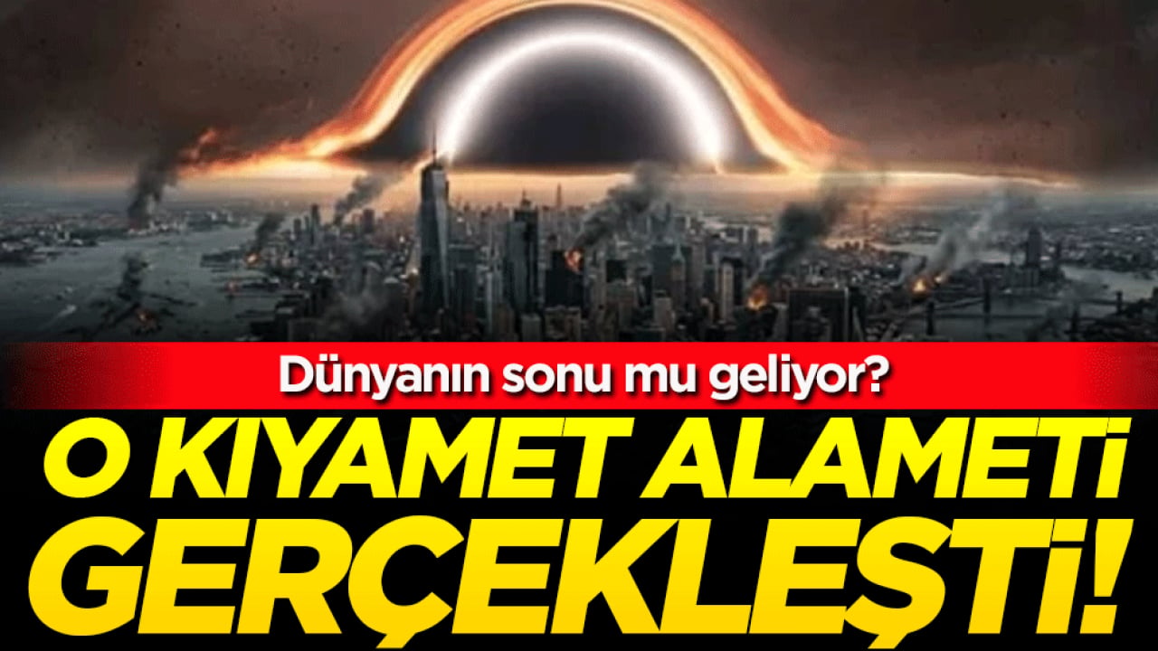 O kıyamet alameti gerçekleşti: Dünyanın sonu mu geliyor?