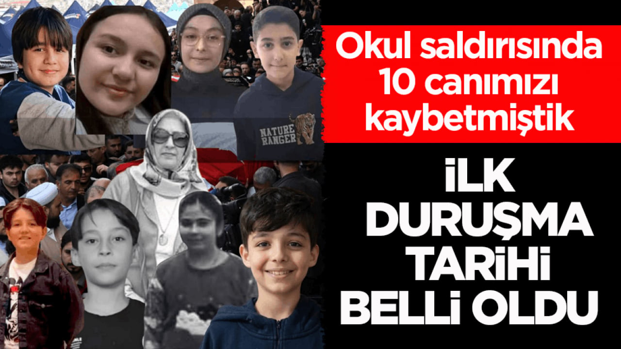 Okul saldırısında 10 canımızı kaybetmiştik! İlk duruşma tarihi belli oldu 