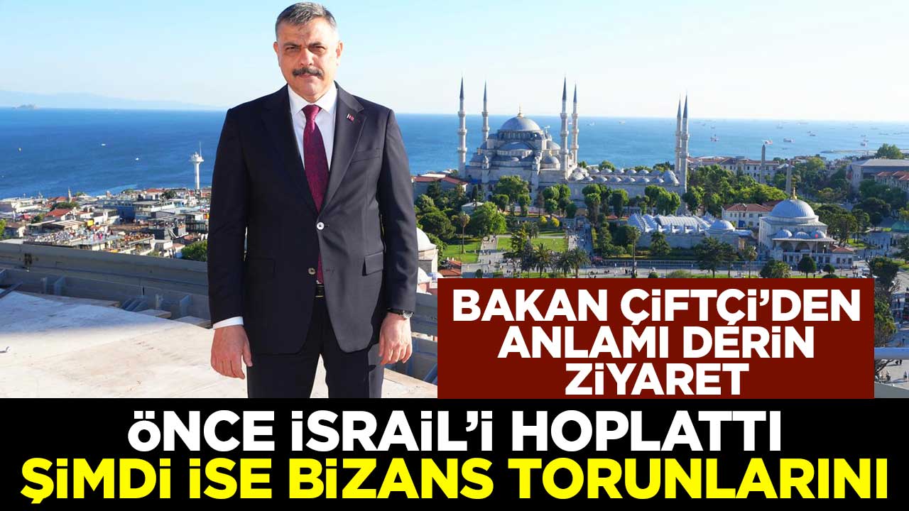 Önce İsrail’i hoplattı şimdi ise Bizans torunlarını... Bakan Çiftçi'den anlamı derin ziyaret