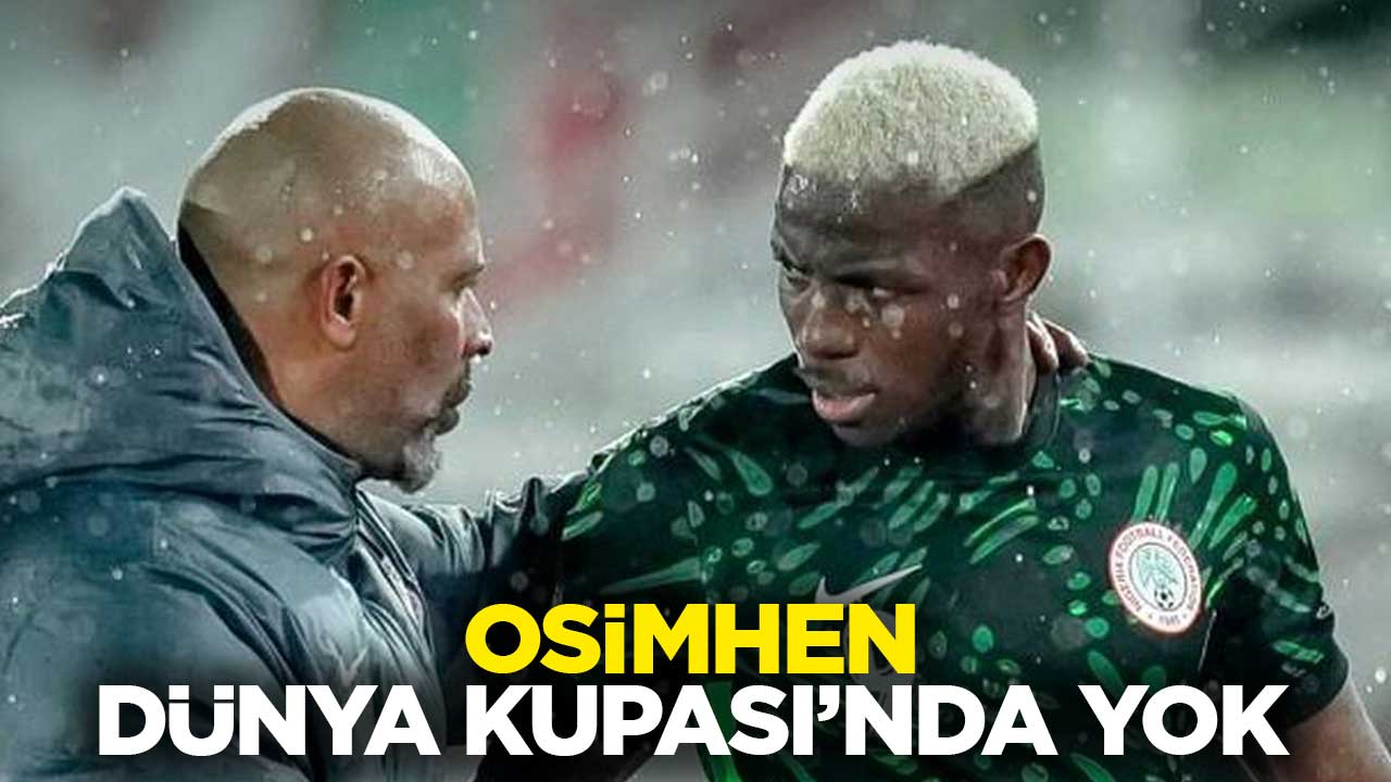 Osimhen, Dünya Kupası’nda yok