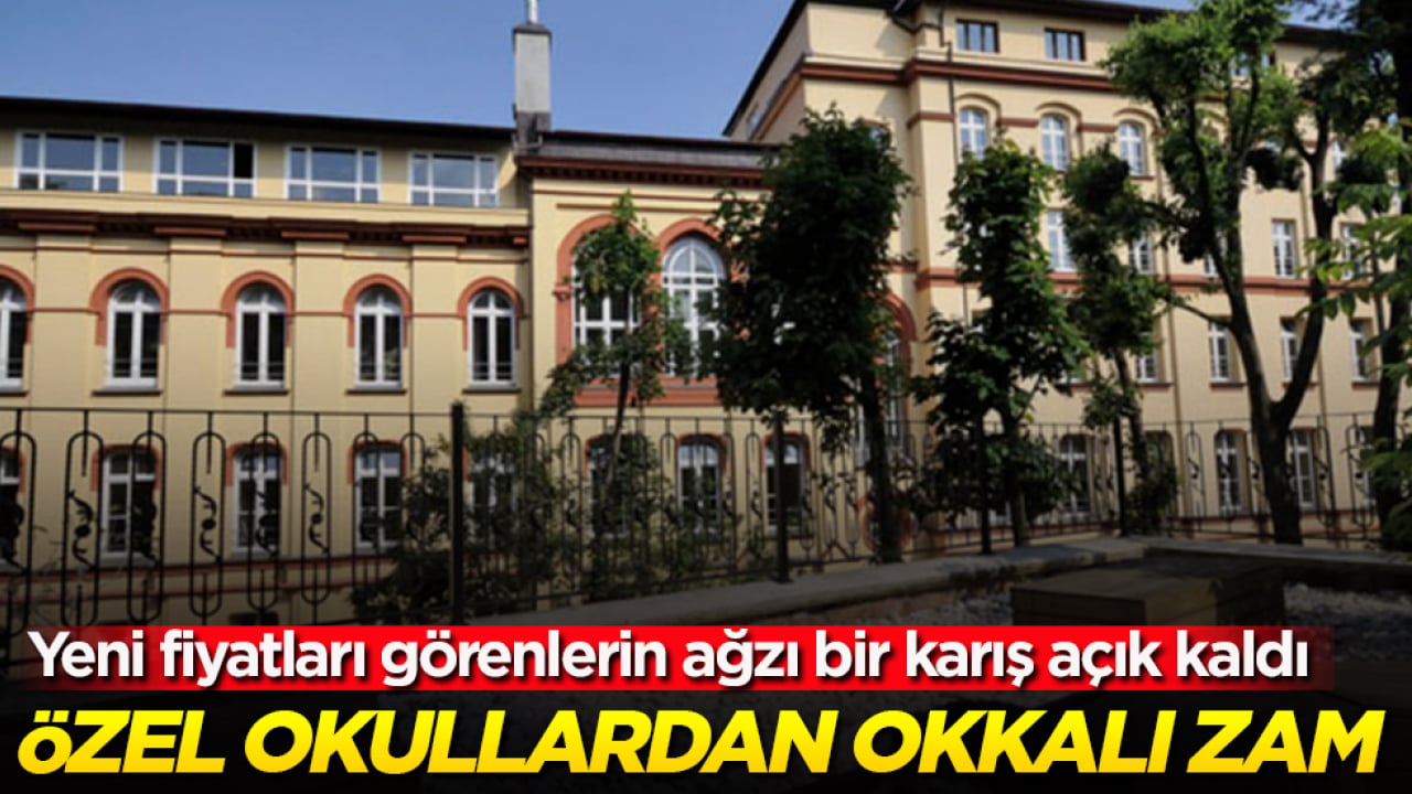 Özel okullardan okkalı zam! Yeni fiyatları görenlerin ağzı bir karış açık kaldı