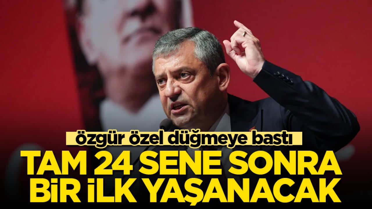 Özgür Özel düğmeye bastı! Tam 24 sene sonra bir ilk yaşanacak