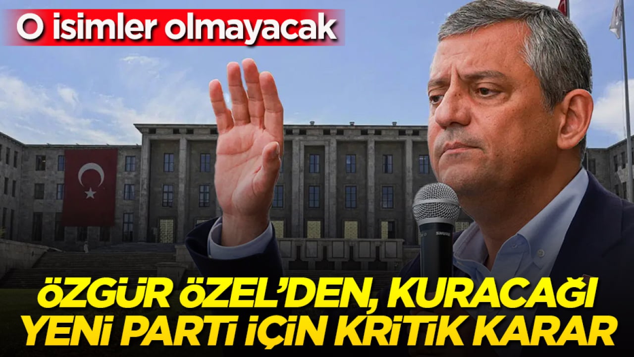 Özgür Özel’den, kuracağı yeni parti için kritik karar: O isimler olmayacak