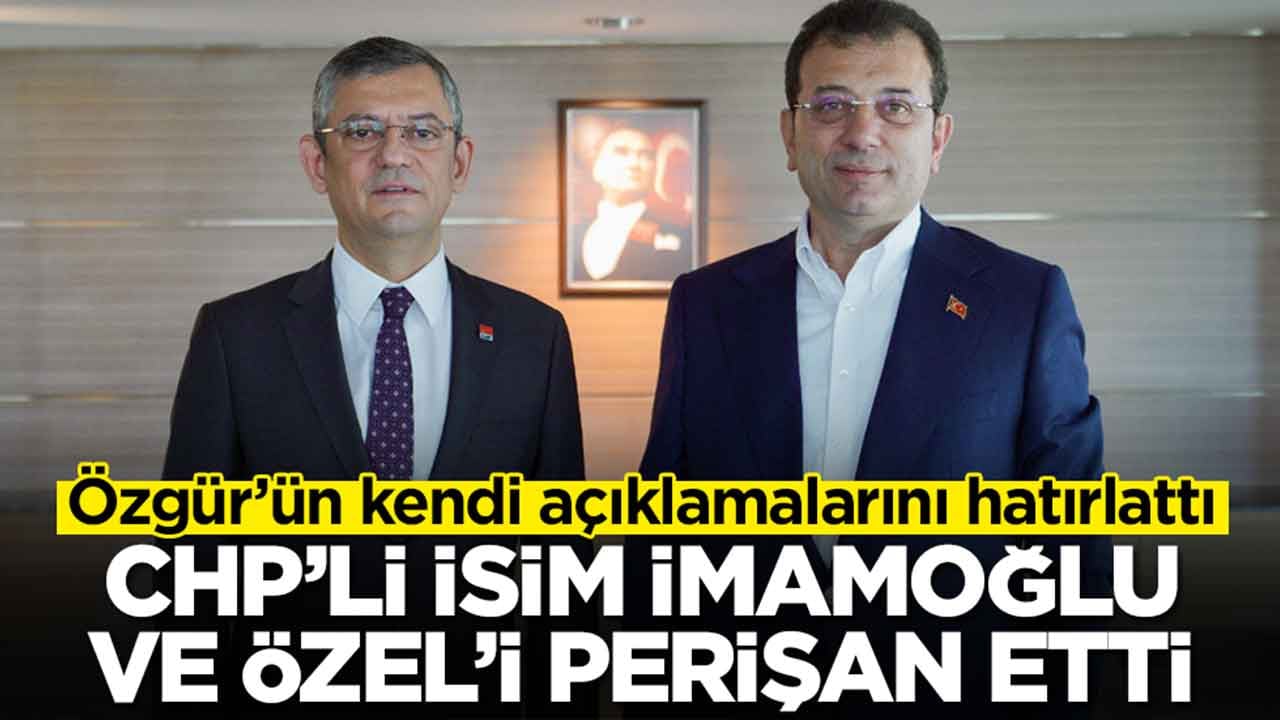 Özgür’ün kendi açıklamalarını hatırlattı: CHP'li isim Özel ve İmamoğlu'nu perişan etti