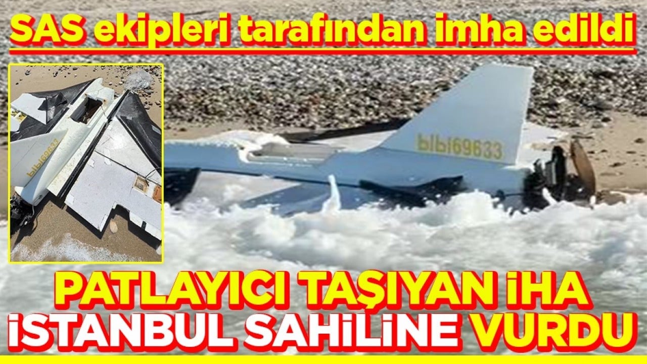 Patlayıcı taşıyan iha İstanbul sahiline vurdu