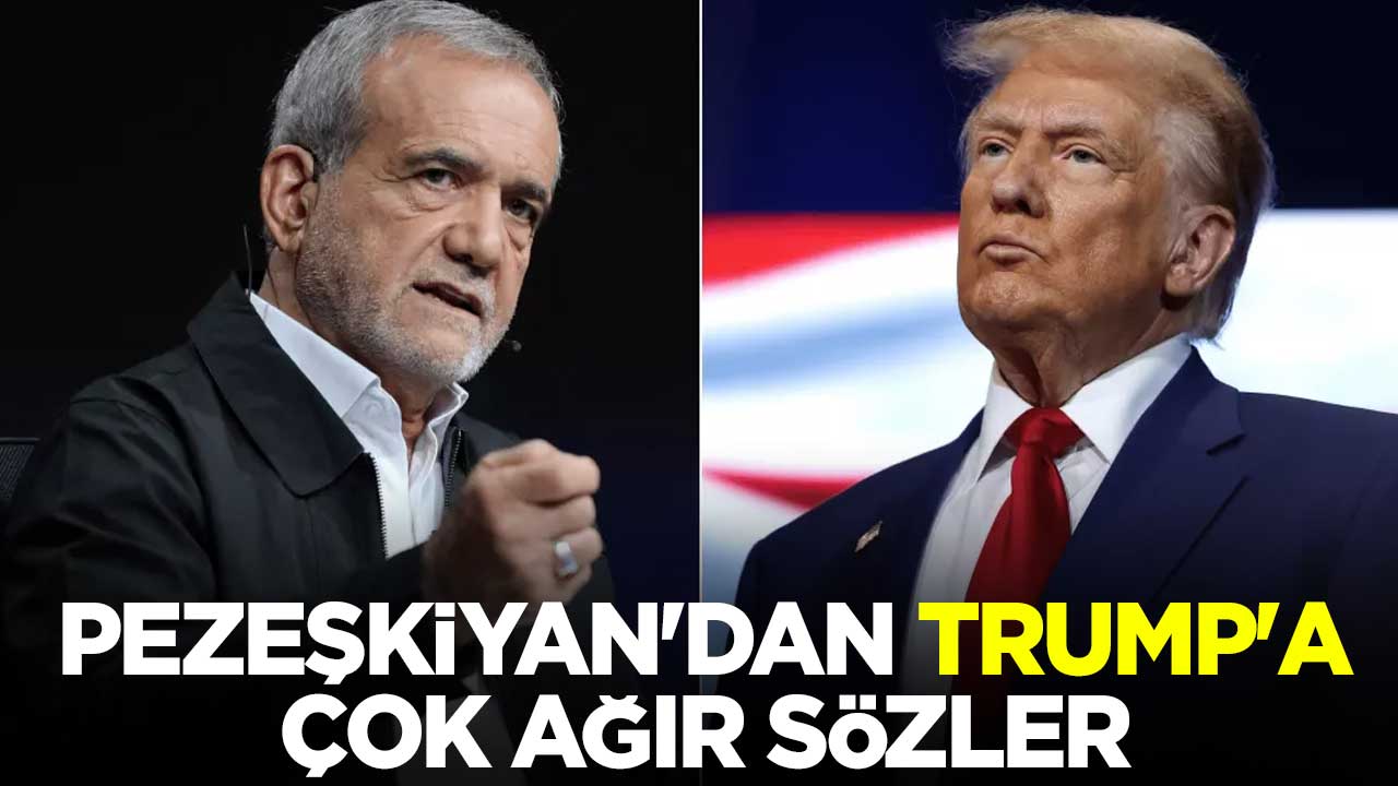Pezeşkiyan'dan ABD Başkanı Trump'a çok ağır sözler