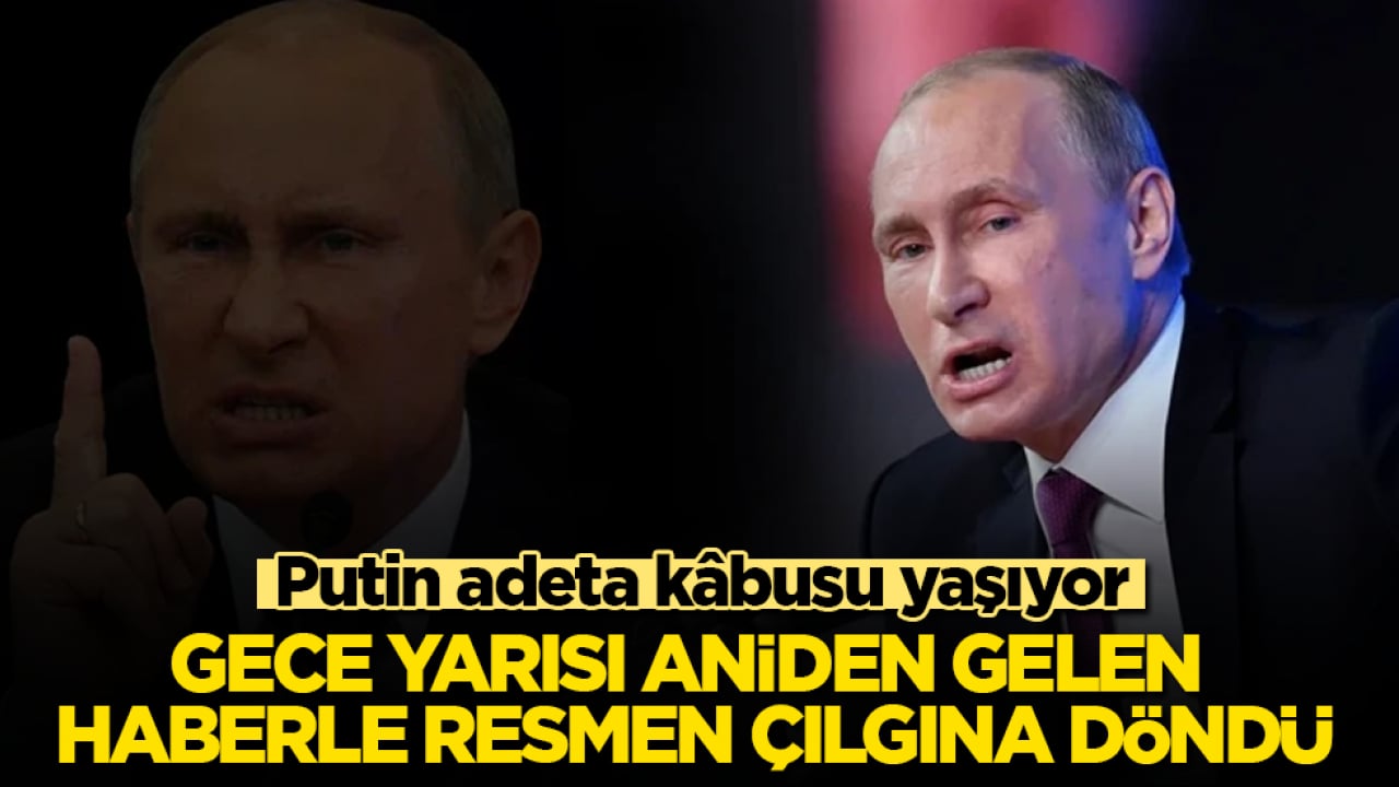 Putin adeta kâbusu yaşıyor! Gece yarısı aniden gelen haberle resmen çılgına döndü