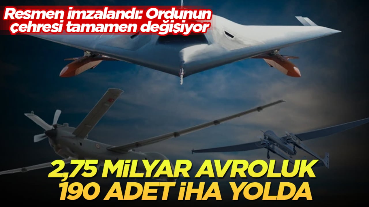 Resmen imzalandı: Ordunun çehresi tamamen değişiyor! 2,75 milyar avroluk 190 adet İHA yolda