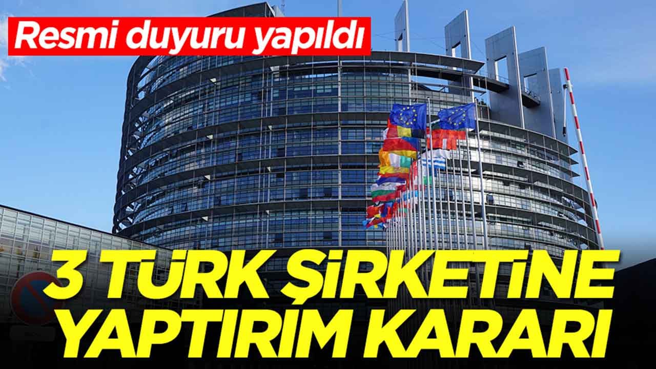 Resmi duyuru yapıldı: 3 Türk şirketine yaptırım kararı