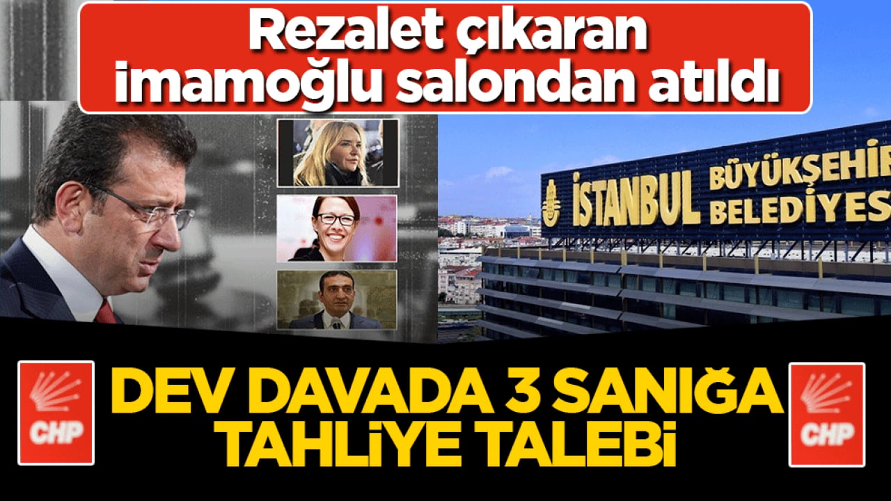 Rezalet çıkaran İmamoğlu salondan atıldı! Suç örgütü davasında 3 sanığın tahliyesi istendi