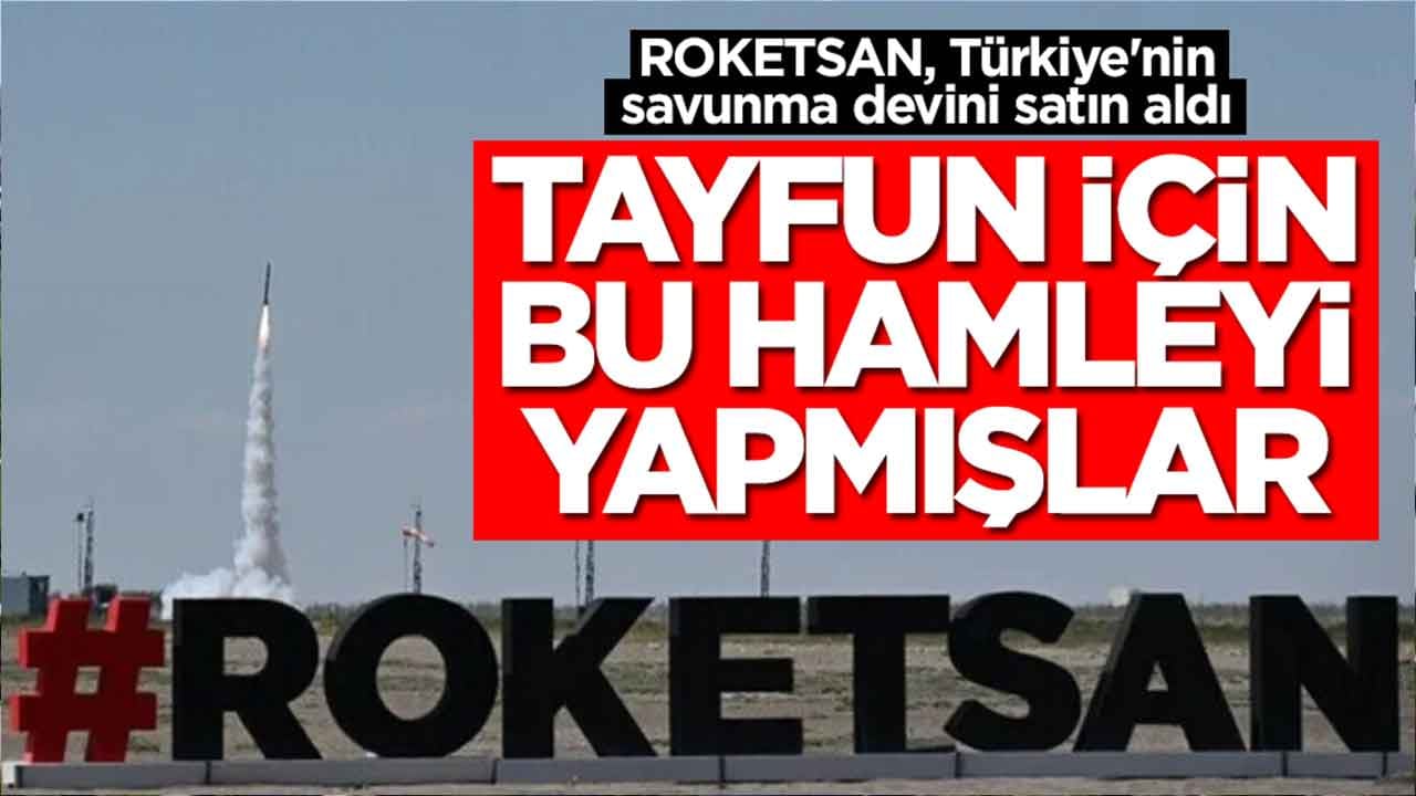 ROKETSAN, Türkiye'nin savunma devini satın aldı: Tayfun için bu hamleyi yapmışlar