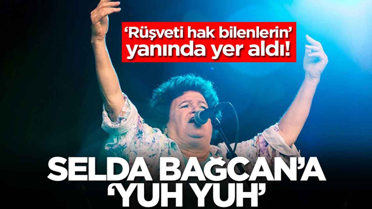 Rüşveti hak bilenlerin yanında yer aldı: Selda Bağcan'a 'yuh yuh'