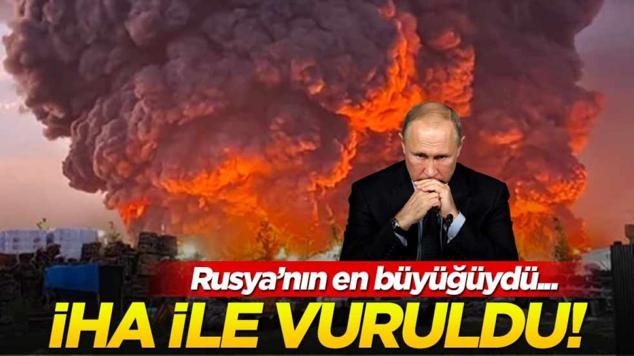 Rusya'nın en büyüğüydü... İHA ile vuruldu!