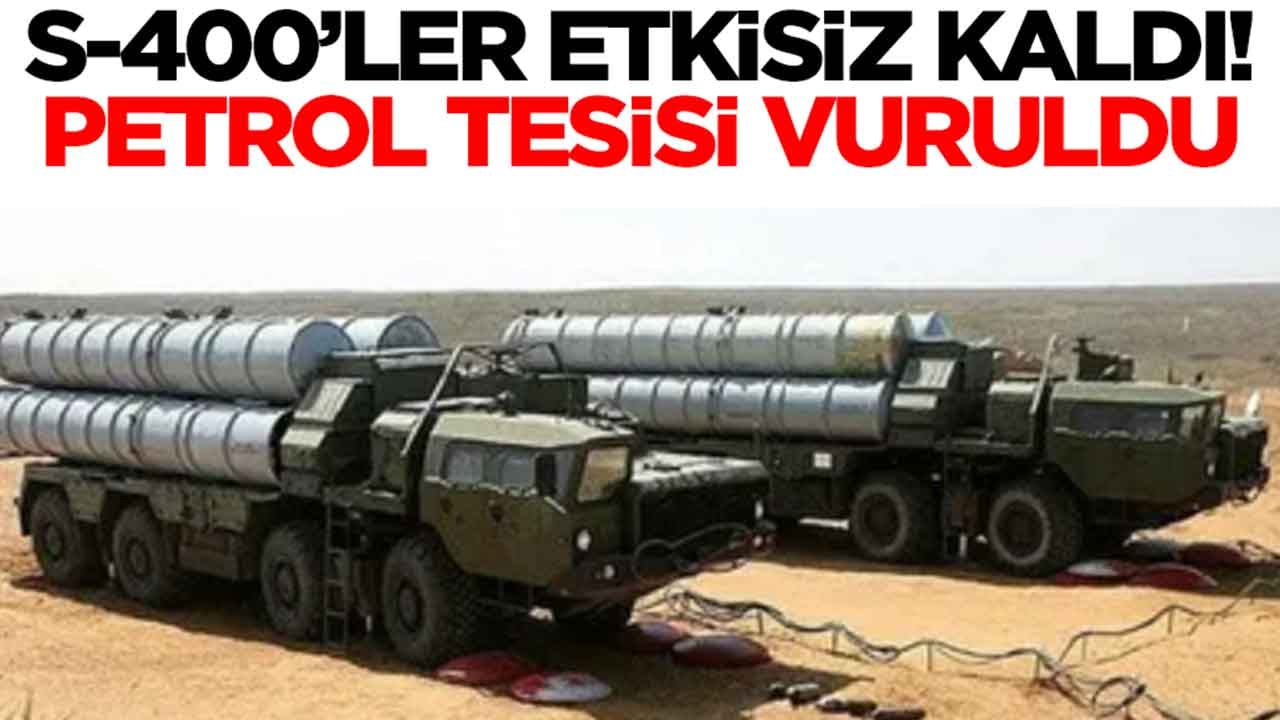 S-400'ler engel olamadı: Petrol tesisi vuruldu