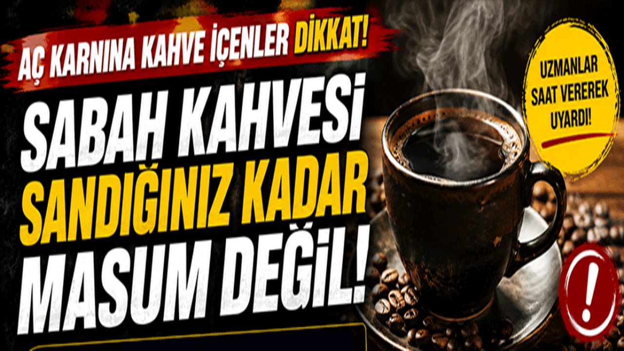 Sabah Kahvesi Sandığınız Kadar Masum Değil!