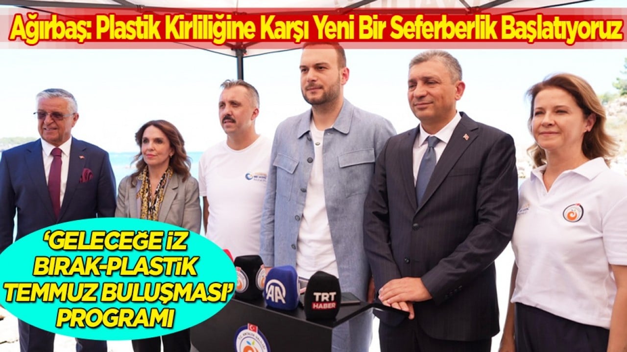 Samed Ağırbaş: Plastik Kirliliğine Karşı Yeni Bir Seferberlik Başlatıyoruz