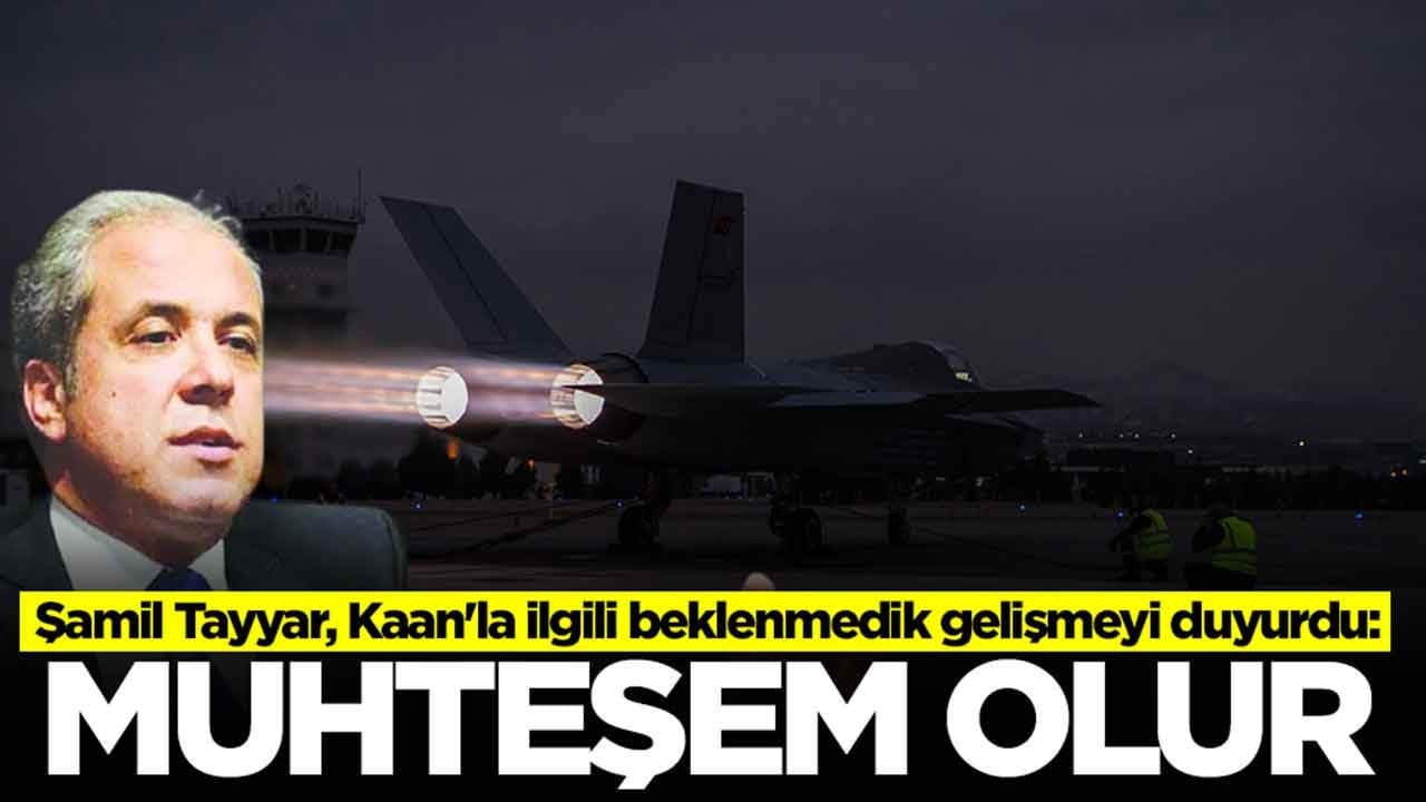 Şamil Tayyar, Kaan'la ilgili beklenmedik gelişmeyi 'muhteşem olur' diyerek duyurdu