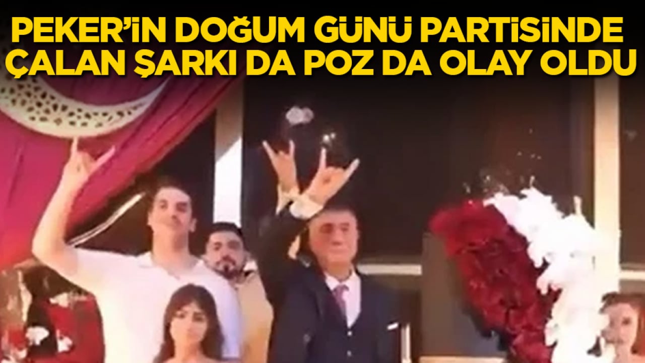 Sedat Peker’in doğum günü partisinde çalan şarkı da poz da olay oldu