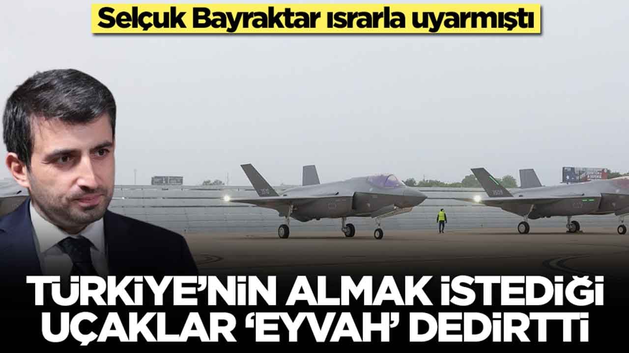 Selçuk Bayraktar ısrarla uyarmıştı: Türkiye'nin almak istediği uçaklar 'eyvah' dedirtti
