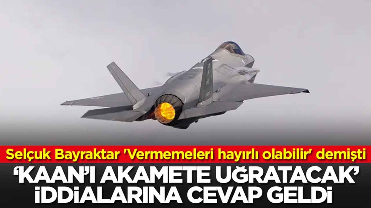 Selçuk Bayraktar 'Vermemeleri hayırlı olabilir' demişti: 'Kaan'ı akamete uğratacak' iddialarına çok konuşulacak cevap