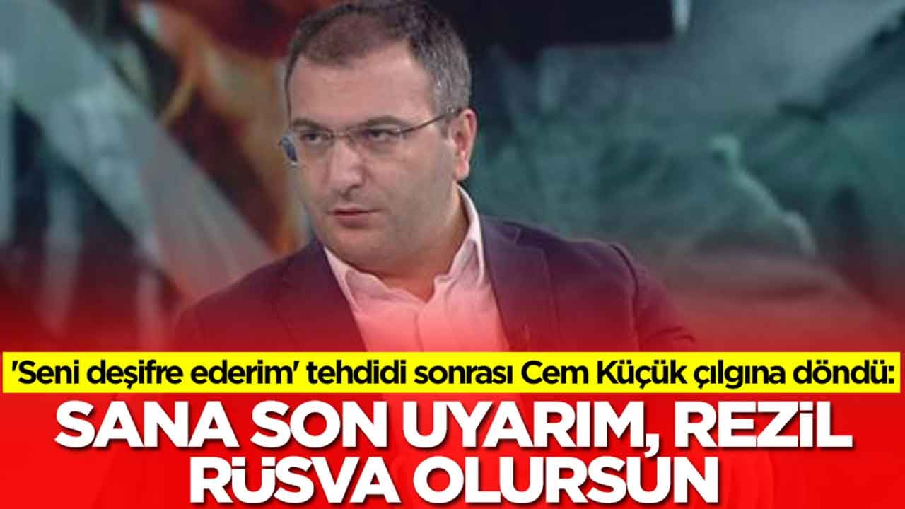 'Seni deşifre ederim' tehdidi sonrası Cem Küçük çılgına döndü: Sana son uyarım, rezil rüsva olursun