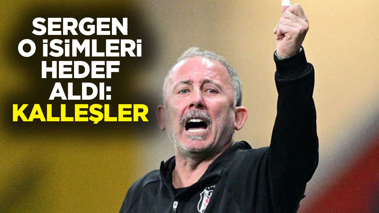 Sergen Yalçın o isimleri hedef aldı: Kalleşler bunlar!