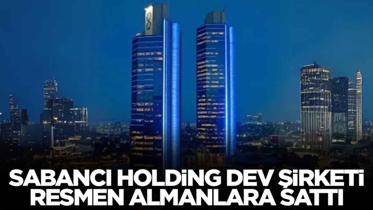 Sıcak gelişme: Sabancı Holding dev şirketi resmen Almanlara sattı
