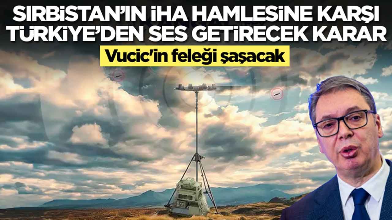 Sırbistan'ın İHA hamlesine karşılık Türkiye'den ses getirecek hamle: Vucic'in feleği şaşacak