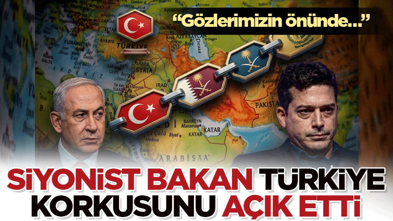 Siyonist bakan Türkiye korkusunu açık etti: "Gözlerimizin önünde…"